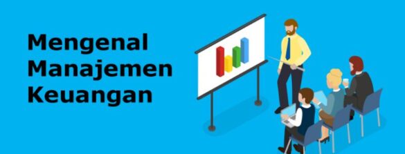Manajemen Keuangan Pengertian, Fungsi, Tujuan dan Ruang